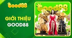 Giới thiệu tổng quát nhà cái Good88