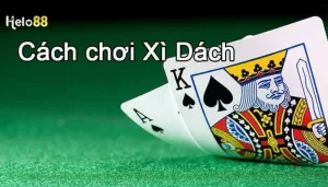 Cách Chơi Bài Xì Dách